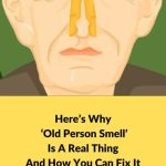 Here’s Why ‘Old Person Smell’ Is a Real Thing and How You Can Fix It