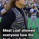 When Meat Loaf showed everyone how the National Anthem should be sung