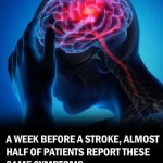 Almost half of patients report the same symptoms one week before a stroke